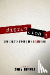  - Disruption?