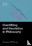 Williamson, Timothy (Wykeham Professor of Logic Emeritus - Overfitting and Heuristics in Philosophy