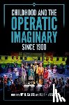  - Childhood and the Operatic Imaginary since 1900