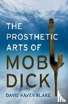 Blake, David Haven (Professor of English - The Prosthetic Arts of Moby-Dick