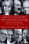 Mandelbaum, Michael (Christian A. Herter Professor Emeritus of American Foreign Policy - The Titans of the Twentieth Century