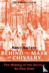 MacLean, Nancy (William H. Chafe Distinguished Professor of History and Public Policy - Behind the Mask of Chivalry