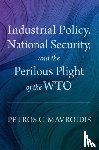 Mavroidis, Petros C. (Edwin B. Parker Professor of Law - Industrial Policy, National Security, and the Perilous Plight of the WTO