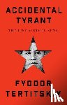 Tertitskiy, Fyodor - Accidental Tyrant: The Life of Kim Il-Sung