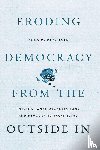 Meyerrose, Anna M. (Assistant Professor - Eroding Democracy from the Outside In