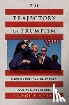 Schram, Sanford F. (Professor of Political Science and Professor of Sociology - The Trajectory of Trumpism