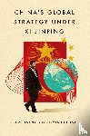 Tsang, Steve (Director of the China Institute, Cheung, Olivia (Lecturer in Politics in the Department of European and International Studies - China's Global Strategy under Xi Jinping