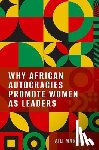 Tripp, Aili Mari (Vilas Research Professor of Political Science - Why African Autocracies Promote Women as Leaders