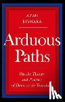 Bishara, Azmi - Arduous Paths: On the Theory and Practice of Democratic Transition