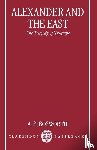 Bosworth, A.B. (Professor of Classics and Ancient History, Professor of Classics and Ancient History, University of Western Australia) - Alexander and the East - The Tragedy of Triumph