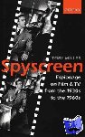 Miller, Toby (, Professor of Cultural Studies and Cultural Policy, Department of Cinema Studies, New York University) - Spyscreen - Espionage on Film and TV from the 1930s to the 1960s