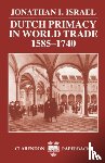 Israel, Jonathan I. (Professor of Dutch History and Institutions - Dutch Primacy in World Trade, 1585-1740