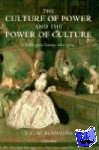 Blanning, T. C. W. (, Professor of Modern European History at the University of Cambridge.) - The Culture of Power and the Power of Culture - Old Regime Europe 1660-1789