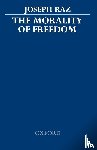 Raz, Joseph (Professor of Philosophy of Law and Fellow of Balliol College - The Morality of Freedom