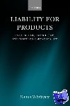 Whittaker, Simon (, Fellow and Tutor in Law, St. John's College, Oxford; Reader in European Comparative Law, University of Oxford) - Liability for Products - English Law, French Law, and European Harmonization