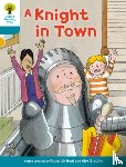 Hunt, Roderick, Shipton, Paul - Oxford Reading Tree Biff, Chip and Kipper Stories Decode and Develop: Level 9: A Knight in Town