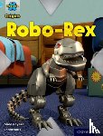 Rayner, Shoo - Project X Origins: Light Blue Book Band, Oxford Level 4: Toys and Games: Robo-Rex