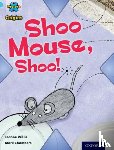 Willis, Jeanne - Project X Origins: Light Blue Book Band, Oxford Level 4: Toys and Games: Shoo Mouse, Shoo!
