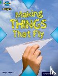 Hughes, Steph - Project X Origins: Green Book Band, Oxford Level 5: Flight: Making Things That Fly