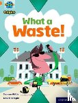 Willis, Jeanne - Project X Origins: Orange Book Band, Oxford Level 6: What a Waste: What a Waste!