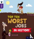 Alcraft, Rob - Oxford Reading Tree inFact: Level 11: Top Ten Worst Jobs in History