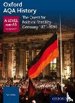  - Oxford AQA History for A Level: The Quest for Political Stability: Germany 1871-1991