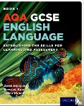 Backhouse, Helen, Emm, Beverley, Menon, Esther - AQA GCSE English Language: Student Book 1
