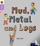 Scott, Kate - Oxford Reading Tree inFact: Oxford Level 1+: Mud, Metal and Logs
