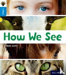 Scott, Kate - Oxford Reading Tree inFact: Oxford Level 3: How We See