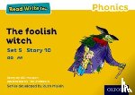 Munton, Gill - Read Write Inc. Phonics: The Foolish Witch (Yellow Set 5 Storybook 10)