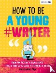 Oxford Dictionaries, Edge, Christopher - How To Be A Young #Writer