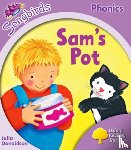 Donaldson, Julia - Oxford Reading Tree Songbirds Phonics: Level 1+: Sam's Pot
