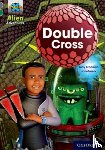 Bradman, Tony - Project X Alien Adventures: Grey Book Band, Oxford Level 12: Double Cross