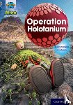 Richards, Justin - Project X Alien Adventures: Grey Book Band, Oxford Level 14: Operation Holotanium