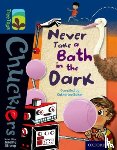 Baker, Catherine - Oxford Reading Tree TreeTops Chucklers: Level 14: Never Take a Bath in the Dark