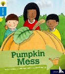 Shipton, Paul - Oxford Reading Tree Explore with Biff, Chip and Kipper: Oxford Level 3: Pumpkin Mess