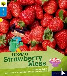 Baker, Catherine - Oxford Reading Tree Explore with Biff, Chip and Kipper: Oxford Level 3: Grow a Strawberry Mess