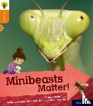 Llewellyn, Claire - Oxford Reading Tree Explore with Biff, Chip and Kipper: Oxford Level 6: Minibeasts Matter!