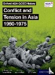 Wilkes, Aaron, Bruce, Lindsay - Oxford AQA GCSE History: Conflict and Tension in Asia 1950-1975 Student Book