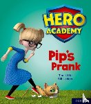 Little, Tim - Hero Academy: Oxford Level 1+, Pink Book Band: Pip's Prank