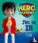 Little, Tim - Hero Academy: Oxford Level 1+, Pink Book Band: Jin is Ill