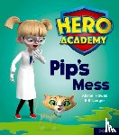 Hawes, Alison - Hero Academy: Oxford Level 2, Red Book Band: Pip's Mess