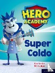 Lester, Cas - Hero Academy: Oxford Level 7, Turquoise Book Band: Super Coldo