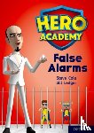 Cole, Steve - Hero Academy: Oxford Level 9, Gold Book Band: False Alarms