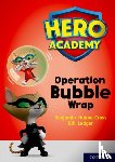 Hulme-Cross, Benjamin - Hero Academy: Oxford Level 10, White Book Band: Operation Bubble Wrap
