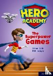 Cole, Steve - Hero Academy: Oxford Level 10, White Book Band: The Superpower Games