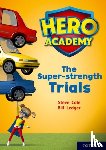 Cole, Steve - Hero Academy: Oxford Level 10, White Book Band: The Super-strength Trials