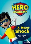 Stewart, Paul - Hero Academy: Oxford Level 12, Lime+ Book Band: A Major Shock