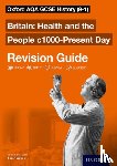 Wilkes, Aaron - Oxford AQA GCSE History: Britain: Health and the People c1000-Present Day Revision Guide (9-1)
