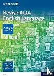 Clayton, Dan, Kolaric, Angie - AQA AS and A Level English Language Revision Workbook